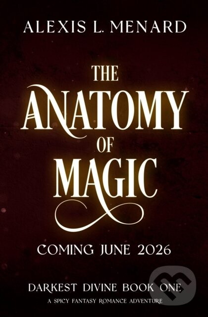 The Anatomy of Magic (A spicy fantasy romance adventure) - kniha z kategorie Fantasy