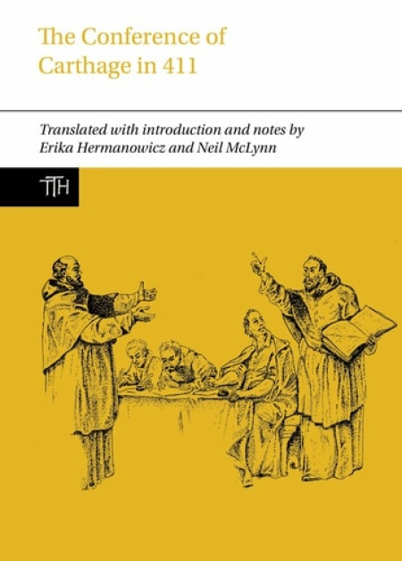 Liverpool University Press Conference of Carthage in 411 - Hermanowicz, Erika a McLynn, Neil