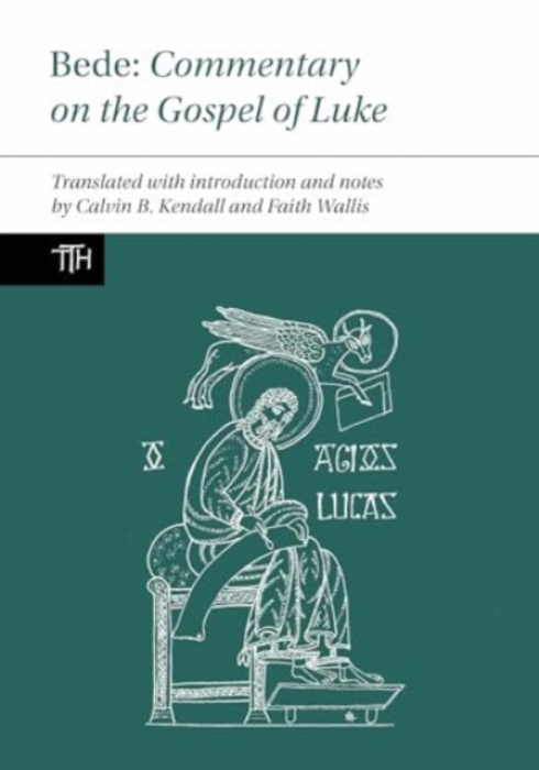Liverpool University Press Bede: Commentary on the Gospel of Luke - Wallis, Faith (Department of History, McGill University (Canada)) a Kendall, Calvin B.