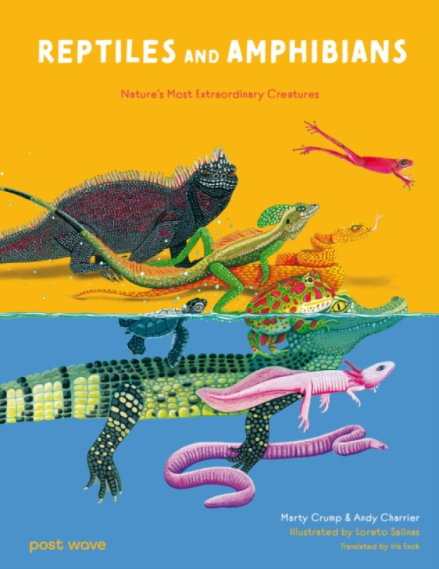 Post Wave Publishing UK Ltd Reptiles and Amphibians - Crump, Marty a Charrier, Andy