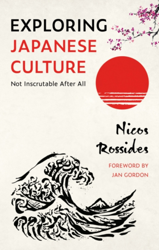 Troubador Publishing Exploring Japanese Culture - Rossides, Nicos