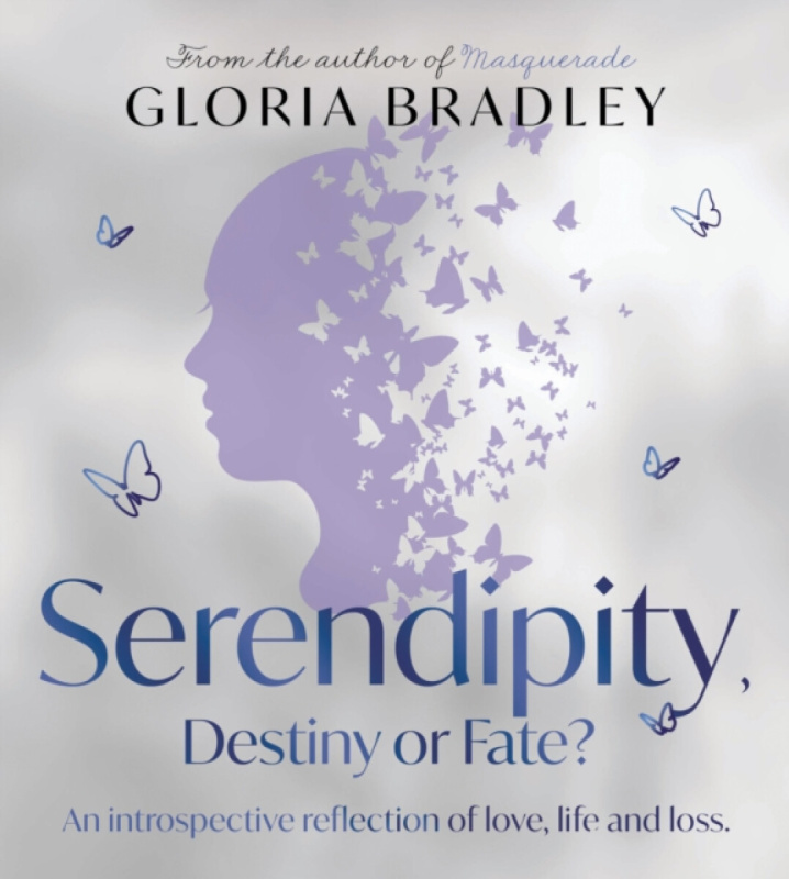 Troubador Publishing Serendipity, Destiny or Fate? - Bradley, Gloria