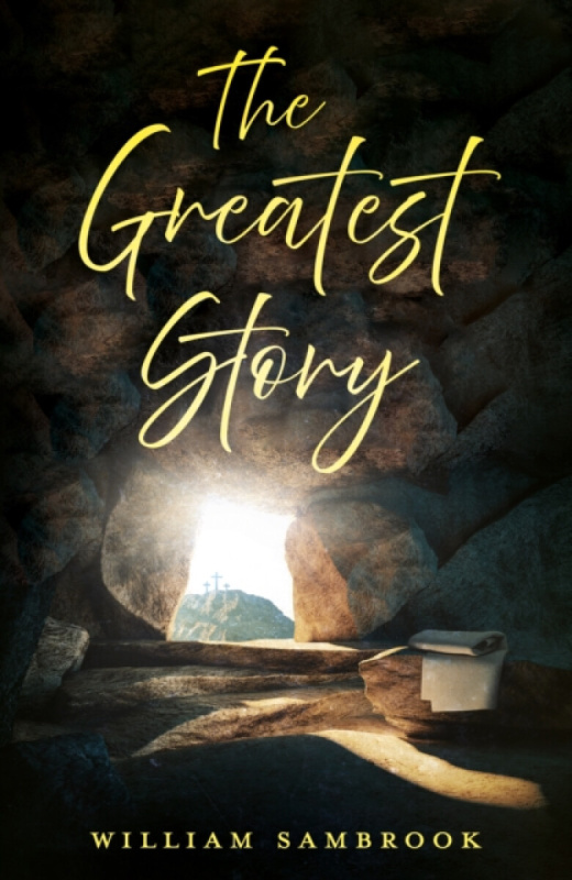 Troubador Publishing Greatest Story - Sambrook, William