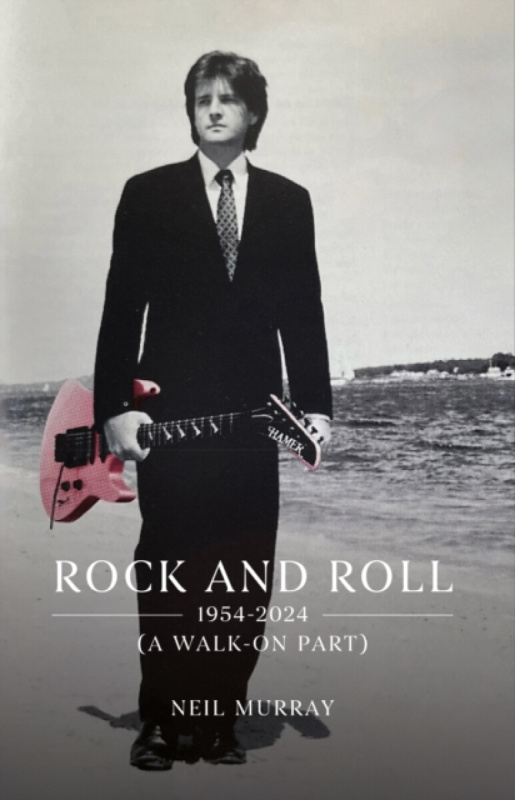 Troubador Publishing Rock and Roll, 1954-2024 (A Walk-On Part) - Murray, Neil