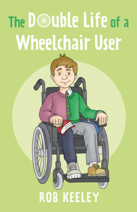 Troubador Publishing Double Life of a Wheelchair User - Keeley, Rob