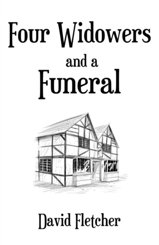 Troubador Publishing Four Widowers and a Funeral - Fletcher, David