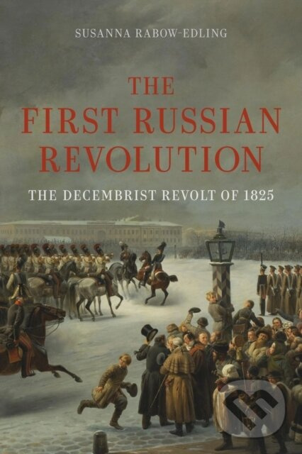 The First Russian Revolution (The Decembrist Revolt of 1825) - kniha z kategorie História