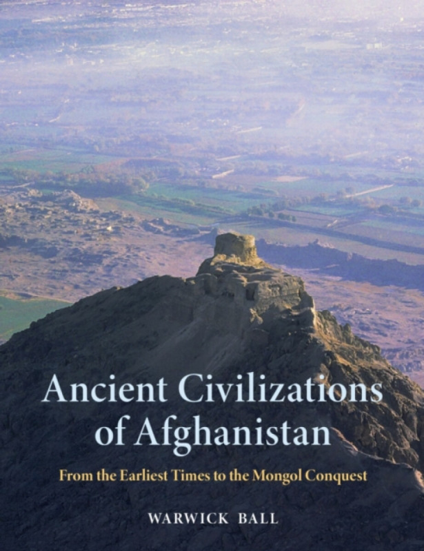 Reaktion Books Ancient Civilizations of Afghanistan - Ball, Warwick