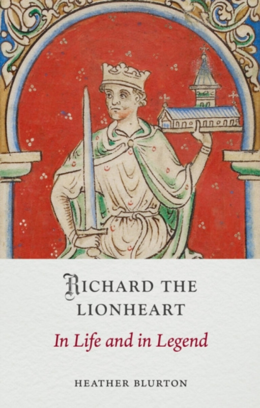 Reaktion Books Richard the Lionheart - Blurton, Heather