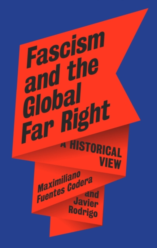 Reaktion Books Fascism and the Global Far Right - Fuentes Codera, Maximiliano a Rodrigo, Javier