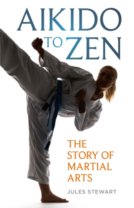 Reaktion Books Aikido to Zen - Stewart, Jules