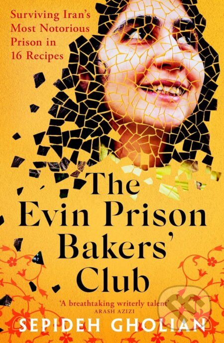 The Evin Prison Bakers’ Club (Surviving Iran's Most Notorious Prisons in 16 Recipes) - kniha z kategorie Beletrie