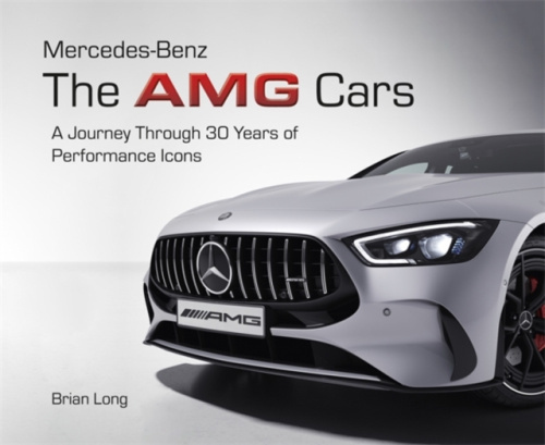 Mercedes-Benz: the Amg Cars, A Journey Through 30 Years of Performance Icons DAVID & CHARLES
