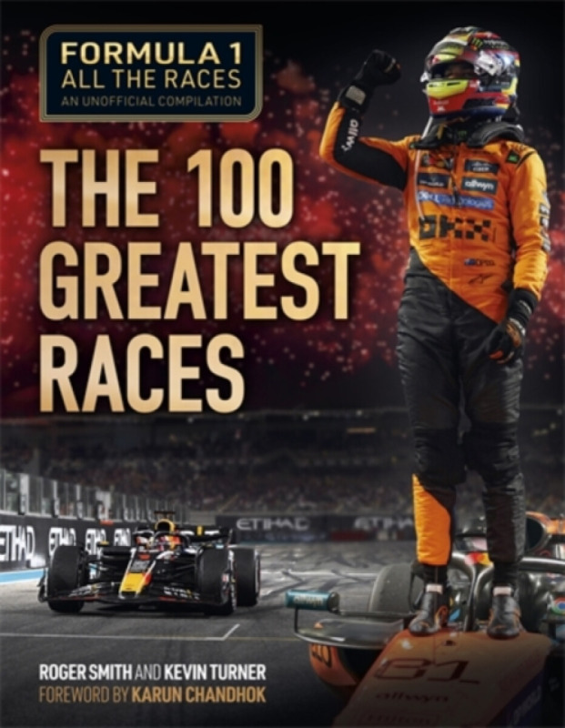 David & Charles Formula 1 All the Races: the 100 Greatest Races - Smith, Roger a Turner, Kevin