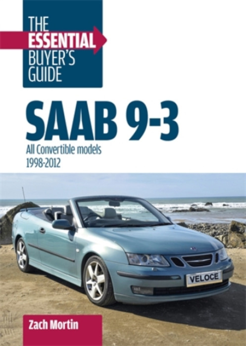 Saab 9-3: the Essential BuyerÂ’s Guide, All Convertible Models 1998-2012 DAVID & CHARLES