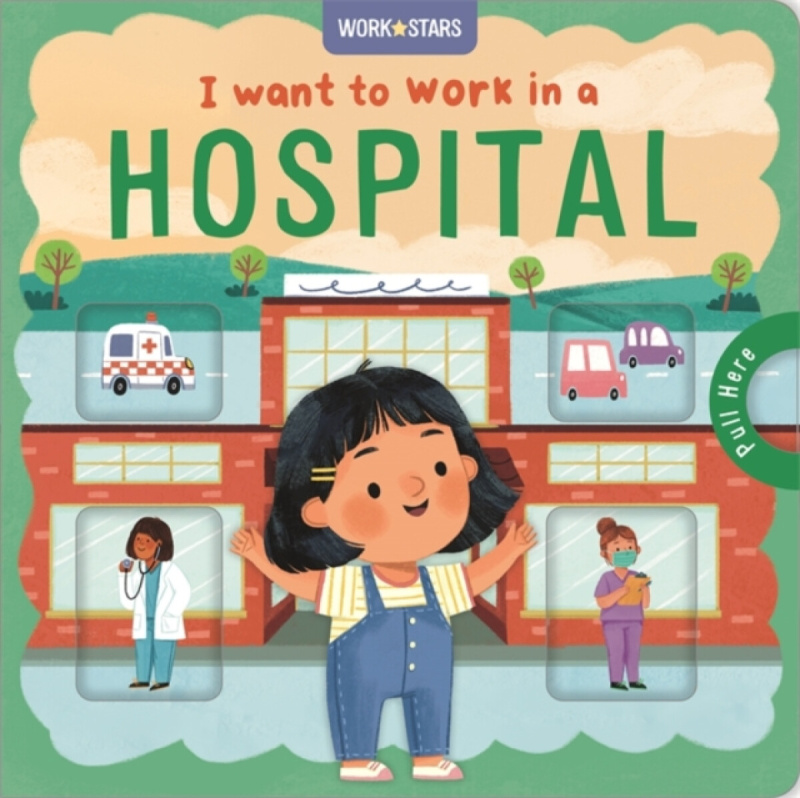 Bonnier Books Ltd I Want to Work in a Hospital - Autumn Publishing