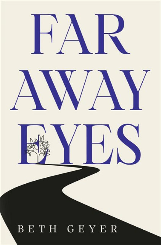 Pegasus Elliot Mackenzie Publishers Far Away Eyes - Geyer, Beth