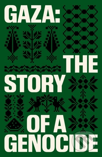 Gaza (The Story of a Genocide) - Fatima Bhutto, Sonia Faleiro - kniha z kategorie Humanitní a společenské vědy