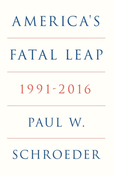 Verso Books America's Fatal Leap - Schroeder, Paul W.