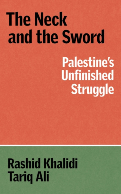 Verso Books Neck and the Sword - Khalidi, Rashid a Ali, Tariq