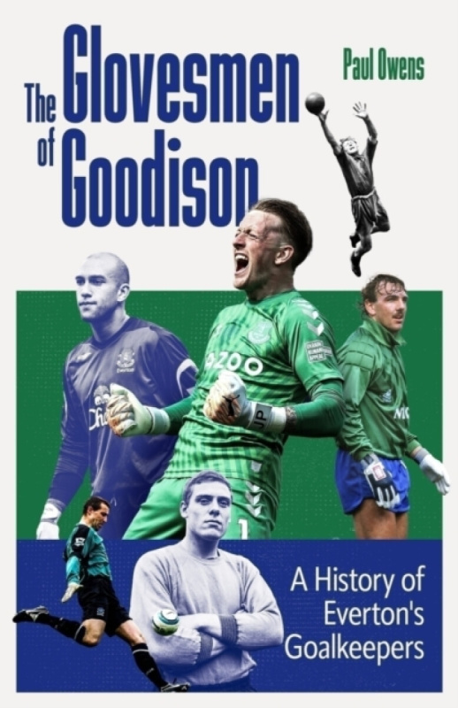 Pitch Publishing Ltd Glovesmen of Goodison - Owens, Paul