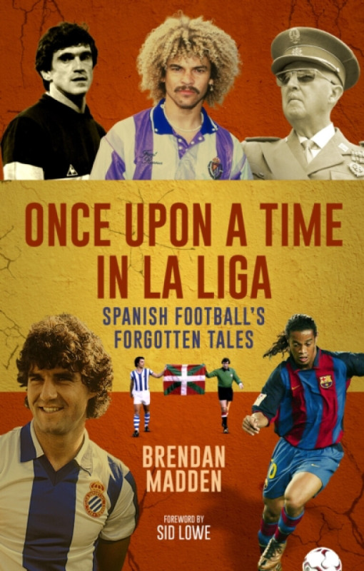 Pitch Publishing Ltd Once Upon a Time in La Liga - Madden, Brendan