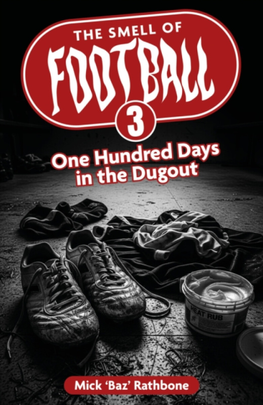 Pitch Publishing Ltd Smell of Football III - Rathbone, Mick