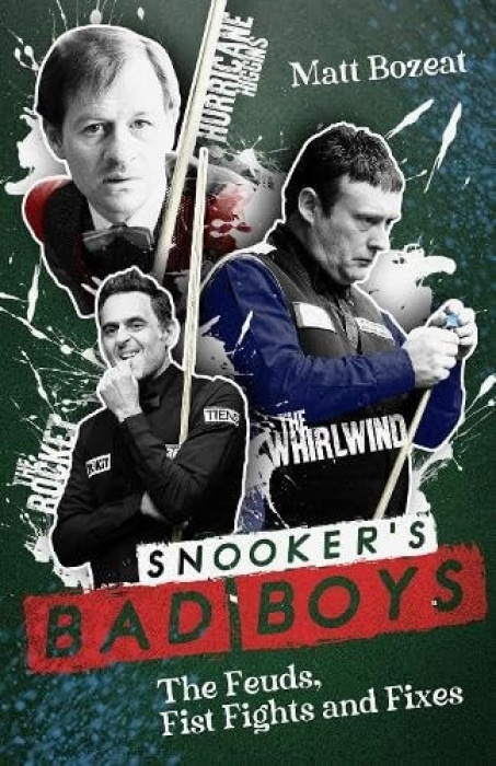 Snookers Bad Boys, The Feuds, Fist Fights and Fixes Pitch Publishing Ltd