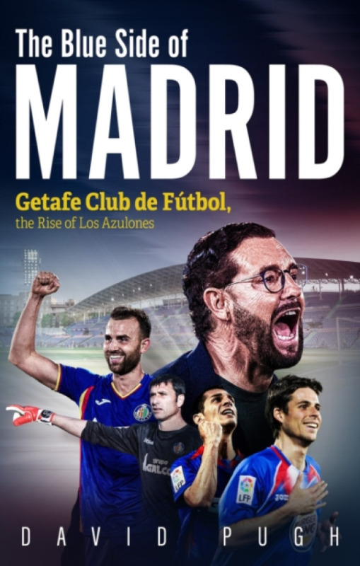 Pitch Publishing Ltd Blue Side of Madrid - Pugh, David
