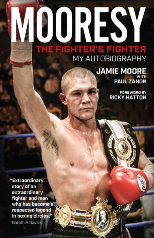 Pitch Publishing Ltd Mooresy - the Fighter's Fighter - Moore, Jamie a Zanon, Paul