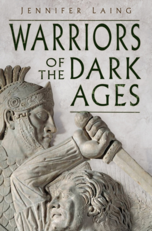 The History Press Ltd Warriors of the Dark Ages - Laing, Jennifer