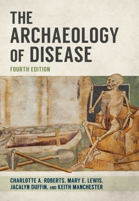 The Archaeology of Disease - Charlotte Roberts