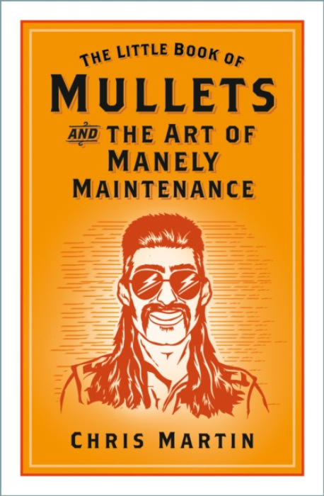The History Press Ltd Little Book of Mullets - Martin, Chris