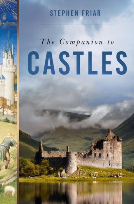 The History Press Ltd Companion to Castles - Friar, Stephen