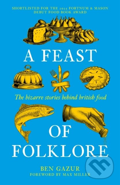 A Feast of Folklore (The Bizarre Stories Behind British Food) - kniha z kategorie História