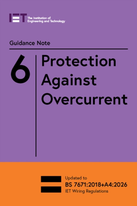 Institution of Engineering and Technology Guidance Note 6: Protection Against Overcurrent - The Institution of Engineering and Technology