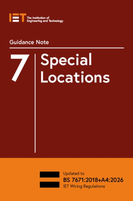 Institution of Engineering and Technology Guidance Note 7: Special Locations - The Institution of Engineering and Technology
