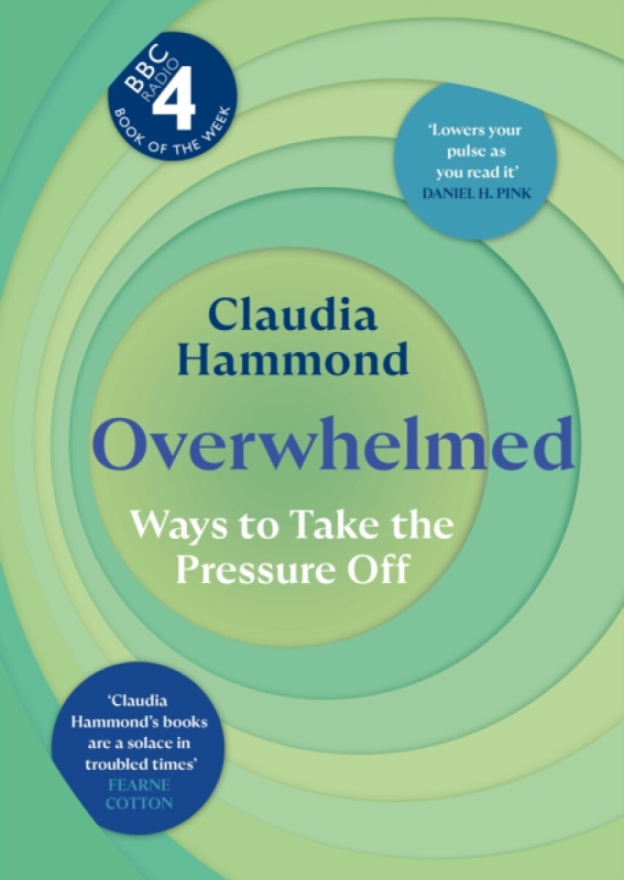Overwhelmed (Ways to Take the Pressure Off) - Claudia Hammond