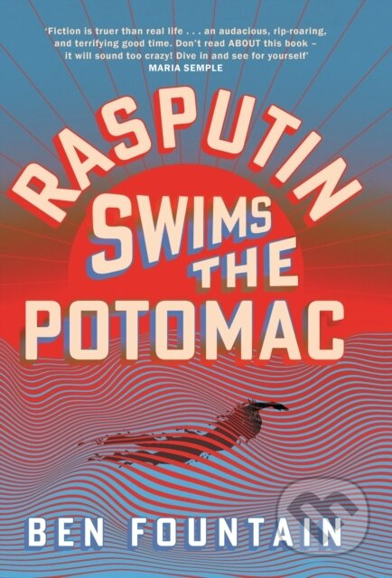 Rasputin Swims the Potomac - Ben Fountain