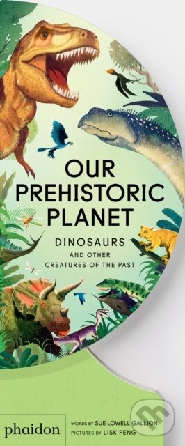 Our Prehistoric Planet (Dinosaurs and Other Creatures of the Past) - kniha z kategorie Pro děti