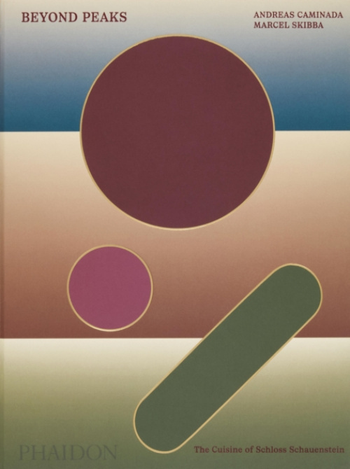 Beyond Peaks, The Cuisine of Schloss Schauenstein Phaidon Press Ltd