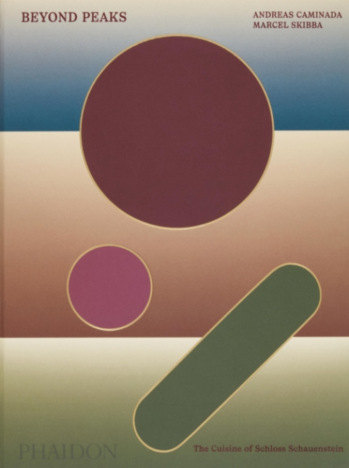 Beyond Peaks, The Cuisine of Schloss Schauenstein Phaidon Press Ltd