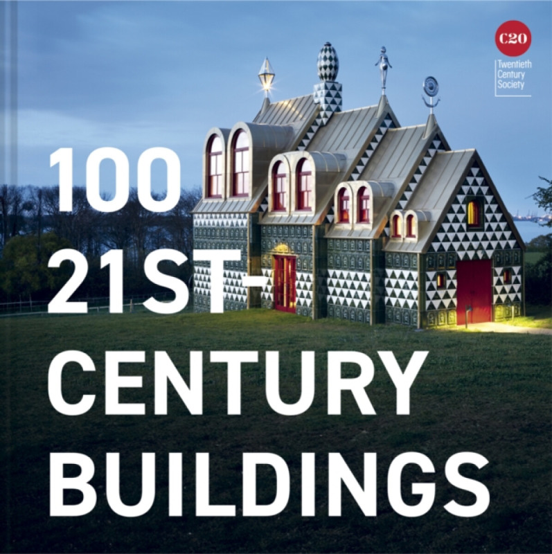 Batsford 100 21st-Century Buildings - Twentieth Century Society