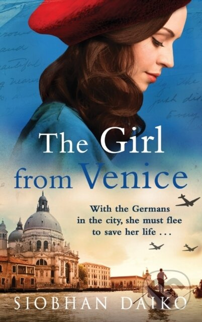 The Girl from Venice (An epic, sweeping historical novel from Siobhan Daiko) - kniha z kategorie Společenská beletrie