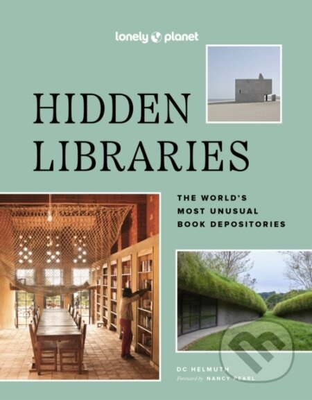 Hidden Libraries (The World’s Most Unusual Book Depositories) - kniha z kategorie Průvodci