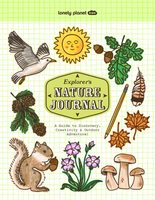 Lonely Planet Kids Explorer's Nature Journal - Lonely Planet, Lonely Planet Kids