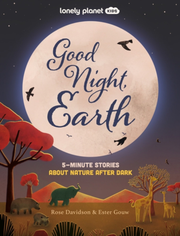 Lonely Planet Kids Good Night, Earth (5-Minute Stories About Nature After Dark)