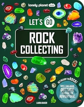 Lonely Planet Kids Lets Go Rock Collecting - Lonely Planet Kids