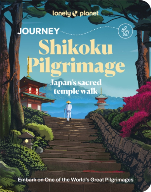 Lonely Planet Journey Shikoku Pilgrimage (Japan's sacred temple walk)