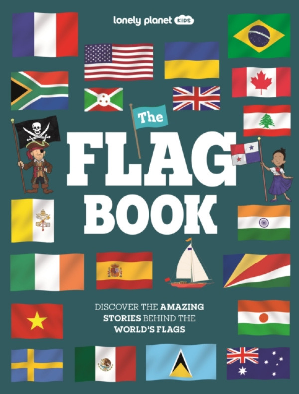 Lonely Planet Global Limited Lonely Planet Kids The Flag Book - Lonely Planet a Butterfield, Moira